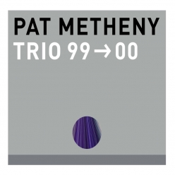 Pat Metheny Ft. Larry Grenadier & Bill Stewart - Trio 99--00